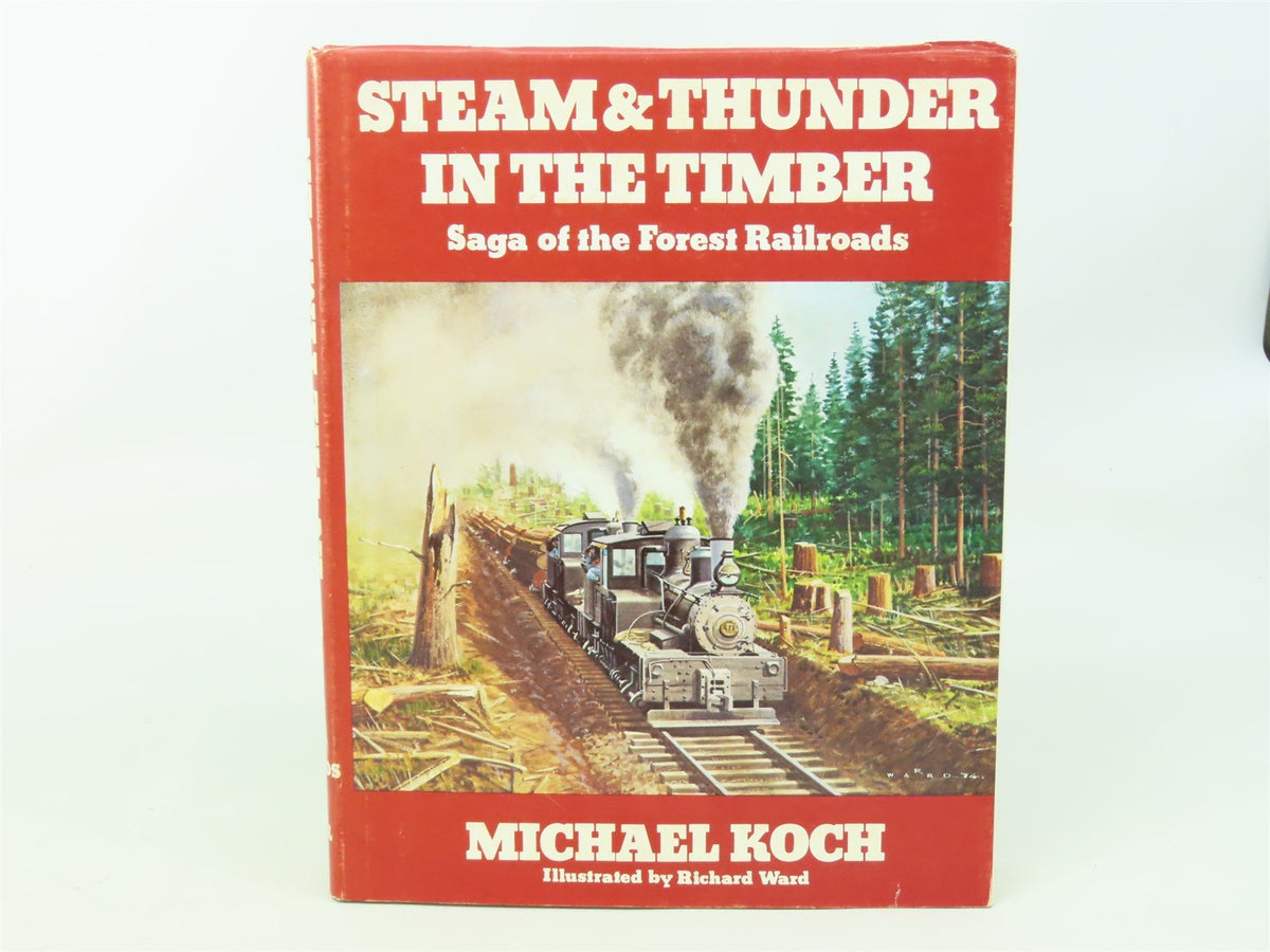 Steam &amp; Thunder In The Timber by Michael Koch ©1979 HC Book - Signed by Author