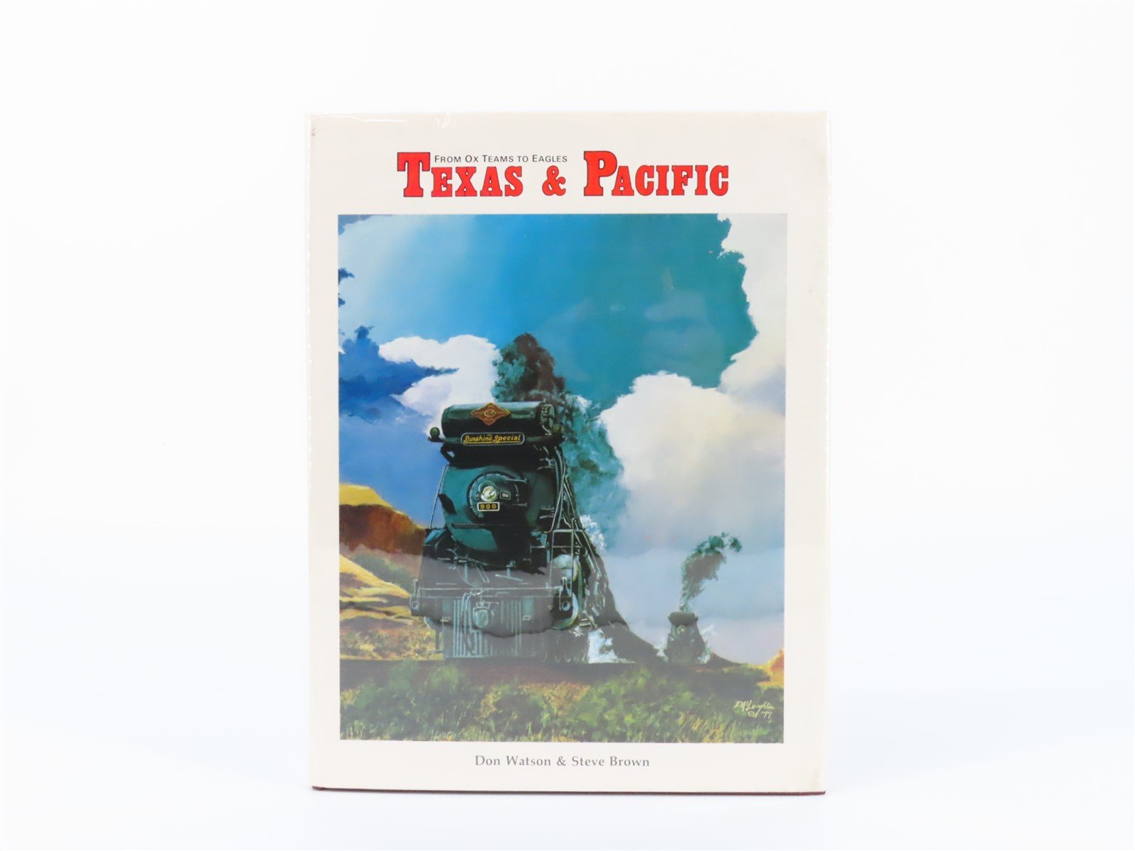 Texas & Pacific: "From Ox Teams To Eagles" by Watson & Brown ©1978 HC Book