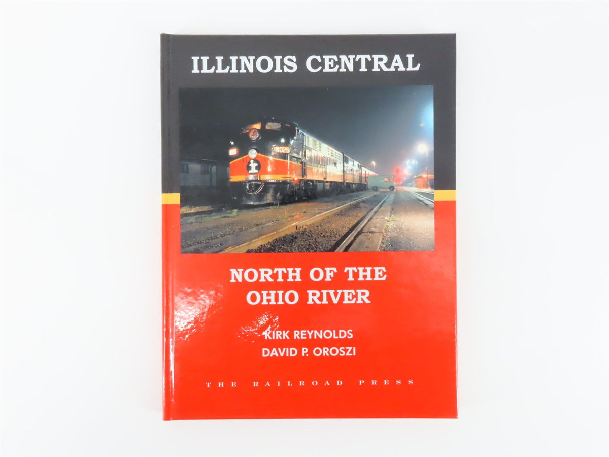 Illinois Central - North Of The Ohio River by Reynolds &amp; Oroszi ©2003 HC Book