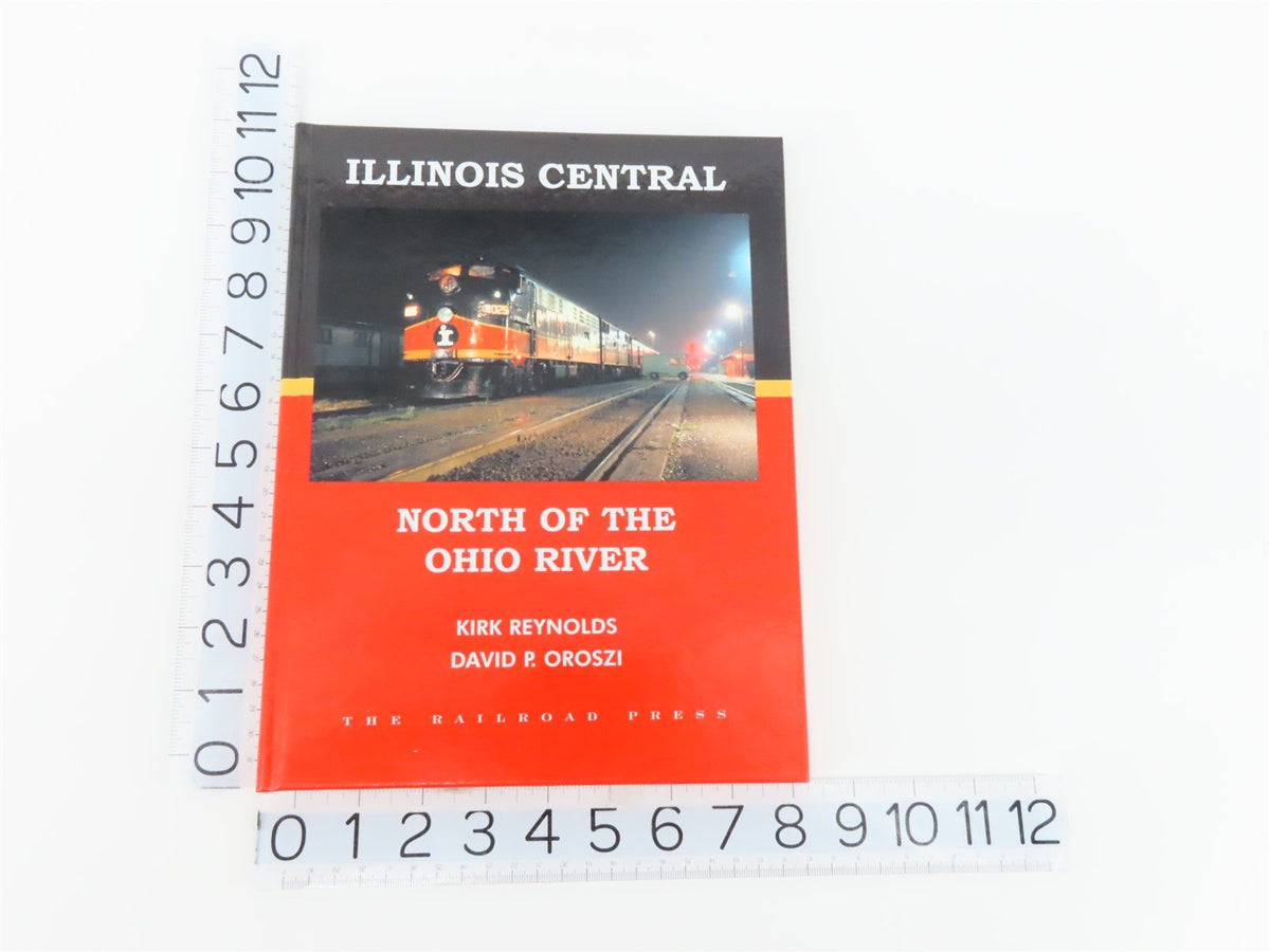 Illinois Central - North Of The Ohio River by Reynolds &amp; Oroszi ©2003 HC Book