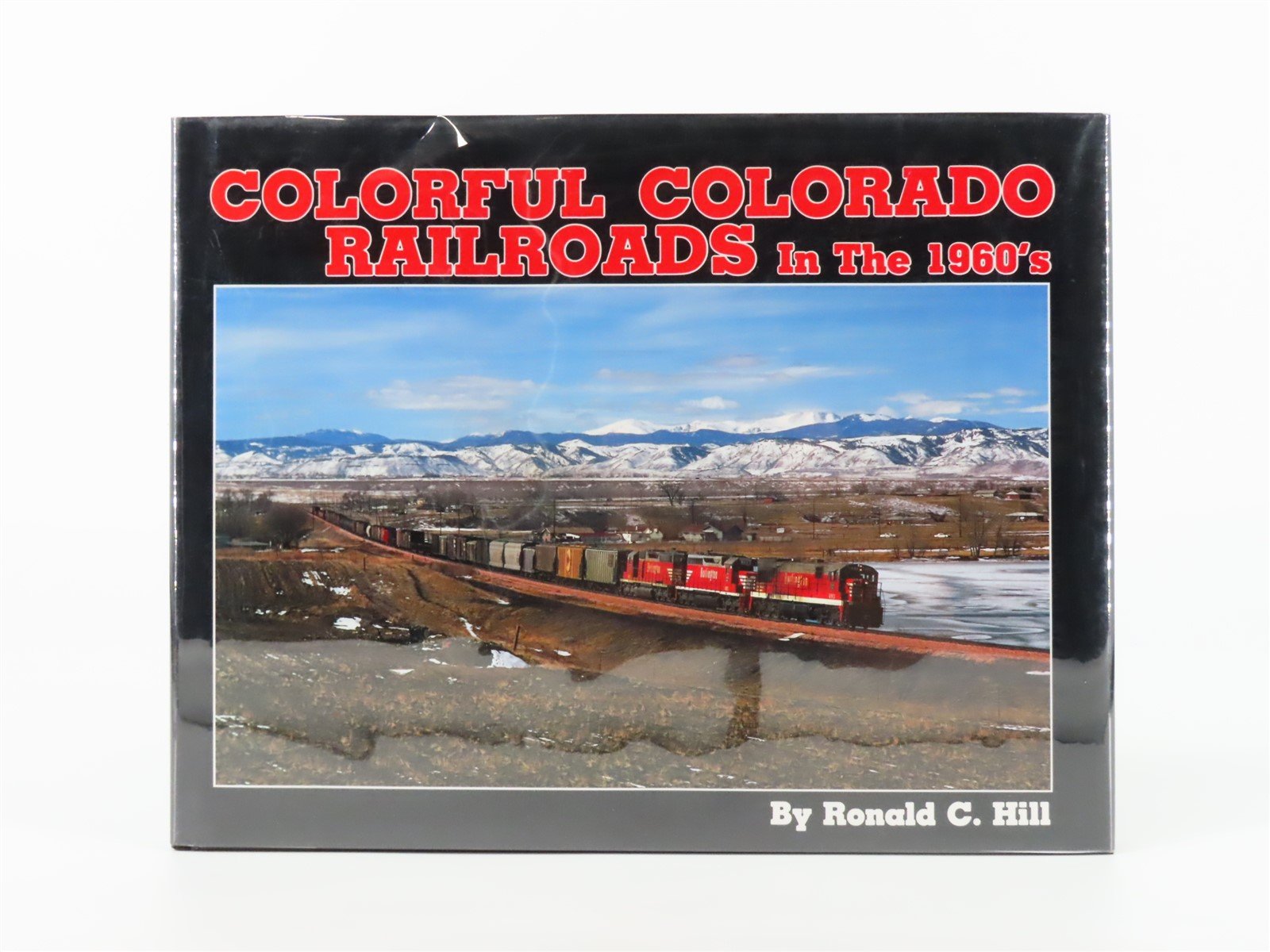 Colorful Colorado Railroads In The 1960's by Ronald C. Hill ©1992 HC Book