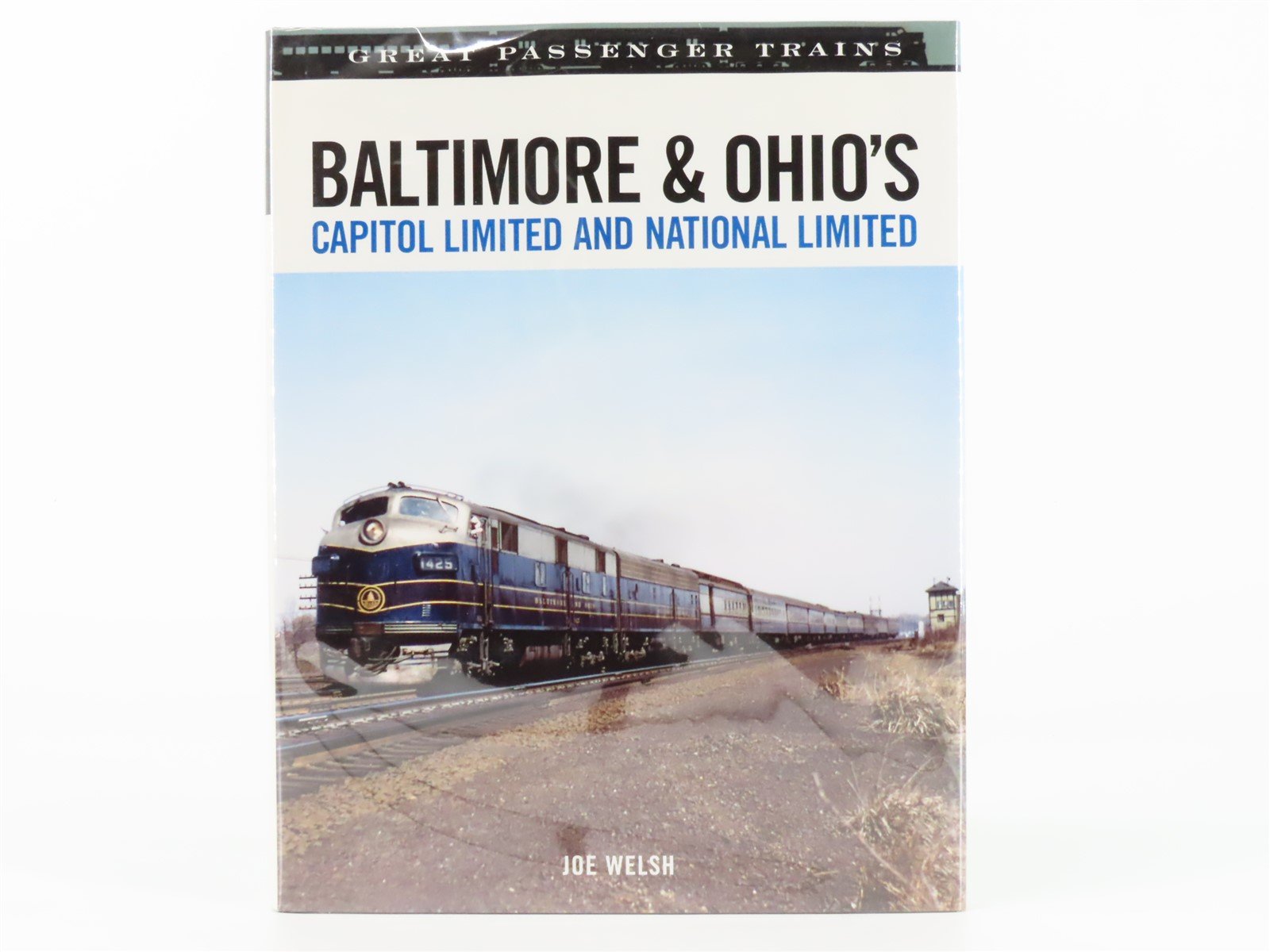 Great Passenger Trains: Baltimore & Ohio's Capitol Limited And National Limited