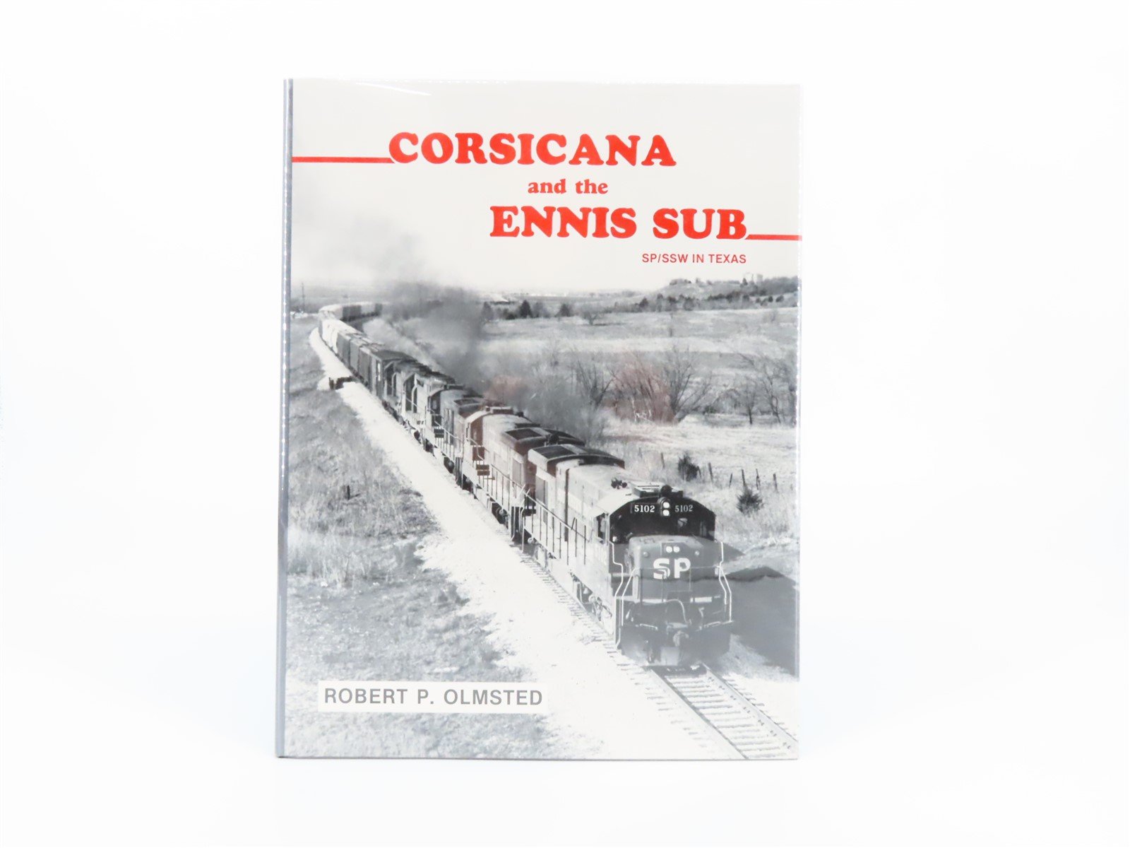 Corsicana and the Ennis Sub - SP/SSW In Texas by R.P. Olmsted ©1983 HC Book