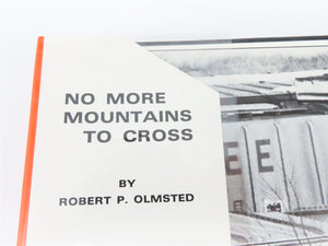 No More Mountains To Cross: The Milwaukee Road by R.P. Olmsted ©1985 HC Book
