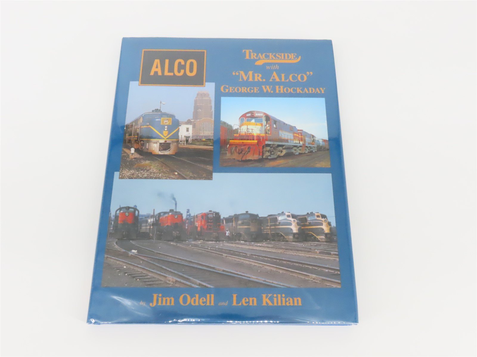 Morning Sun: Trackside With "Mr Alco" by Jim Odell & Len Kilian ©2007 HC Book