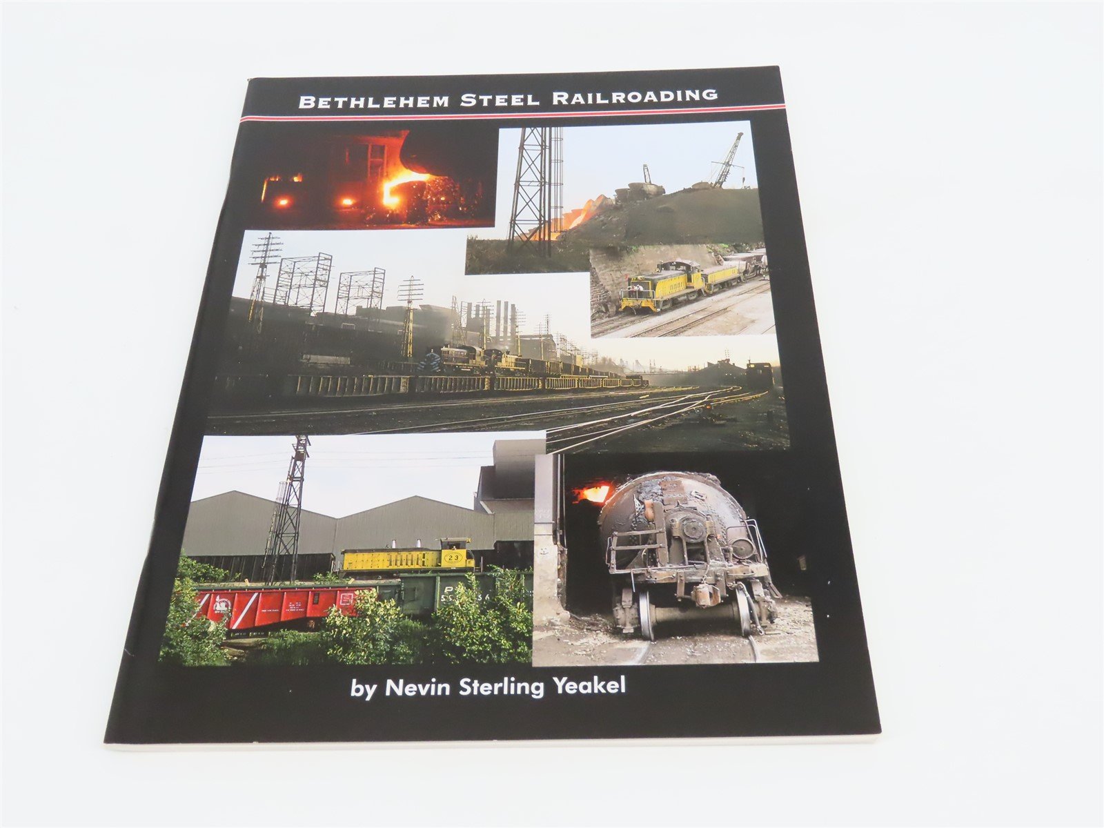 Bethlehem Steel Railroad by Nevin Sterling Yeakel ©2008 SC Book
