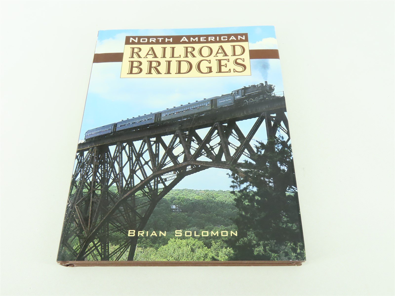North American Railroad Bridges by Brian Solomon ©2008 HC Book