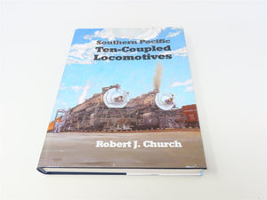 Southern Pacific Ten-Coupled Locomotives by Robert J Church ©2013 HC Book