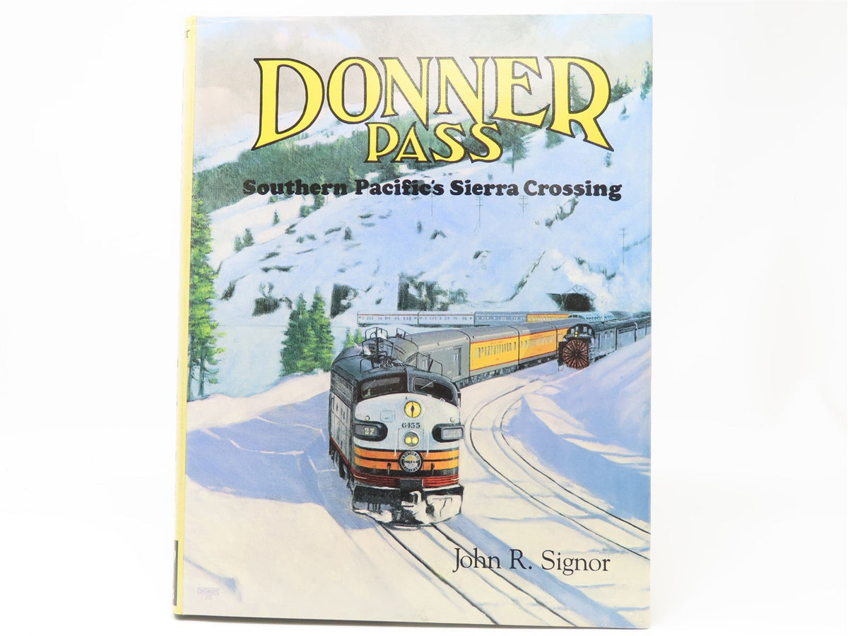 Donner Pass - Southern Pacific&#39;s Sierra Crossing by John R. Signor ©1985 HC Book