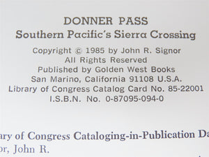 Donner Pass - Southern Pacific's Sierra Crossing by John R. Signor ©1985 HC Book