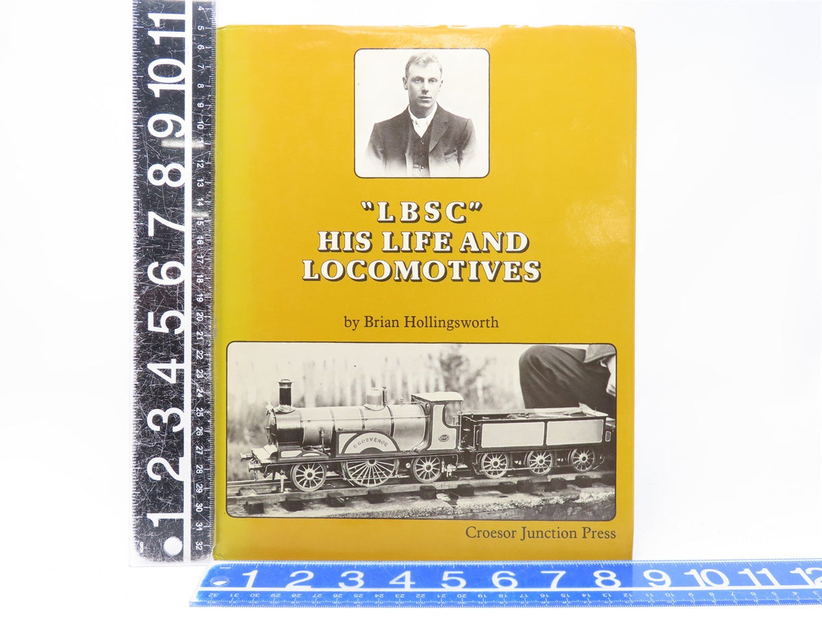 &quot;LBSC&quot; His Life And Locomotives by Brian Hollingsworth ©1982 HC Book