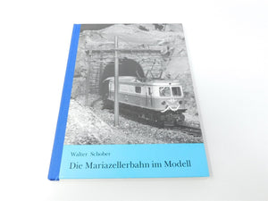 Die Mariazellerbahn im Modell by Walter Schober ©1991 HC Book-German