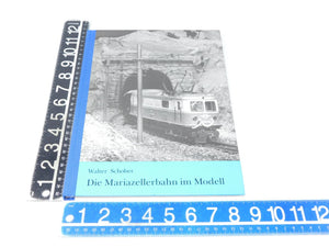 Die Mariazellerbahn im Modell by Walter Schober ©1991 HC Book-German