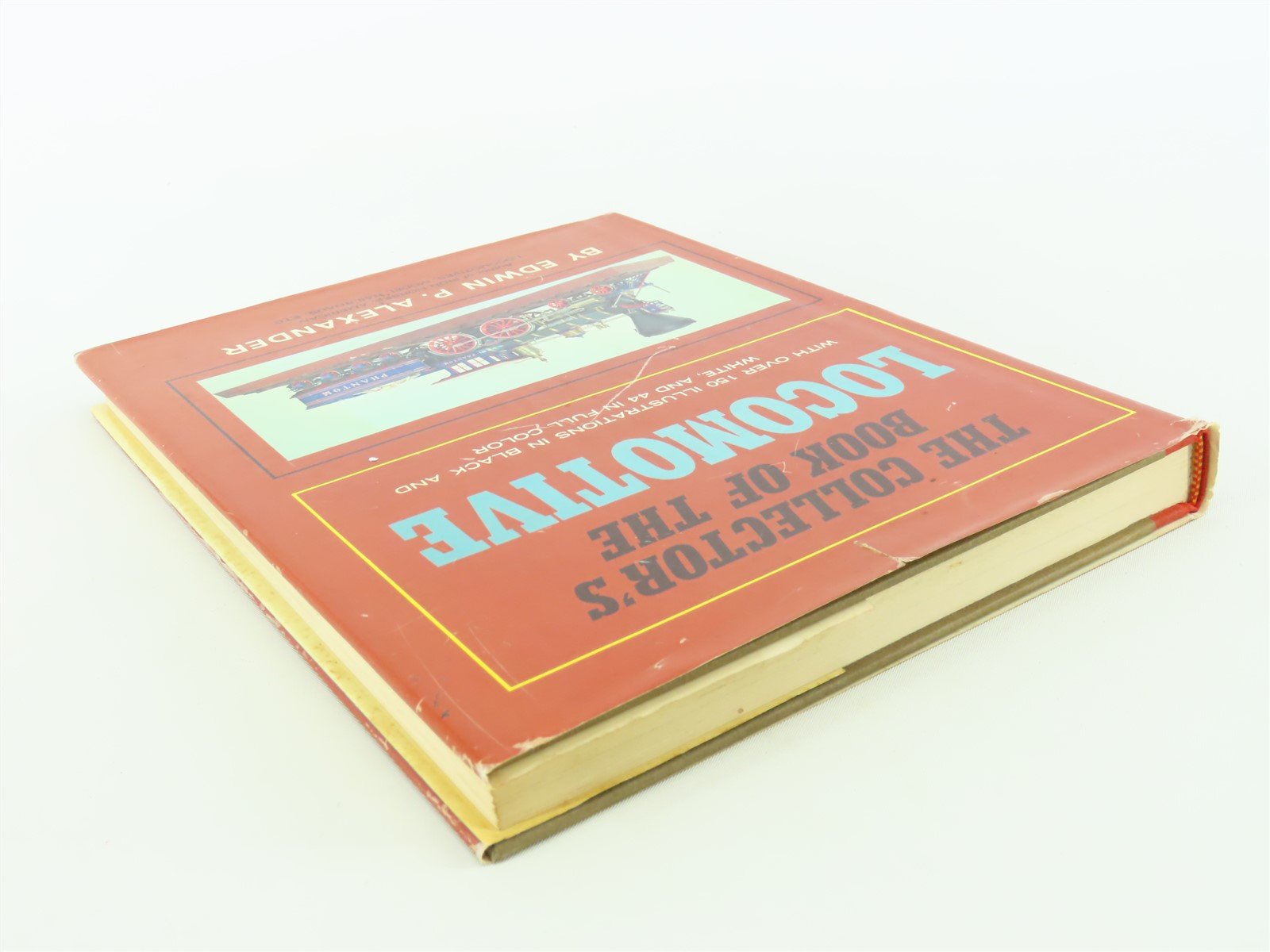 The Collector's Book of The Locomotive by Edwin P Alexander ©1966 HC Book