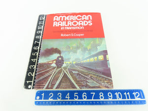 American Railroads In Transition by Robert S Carper ©1968 HC Book