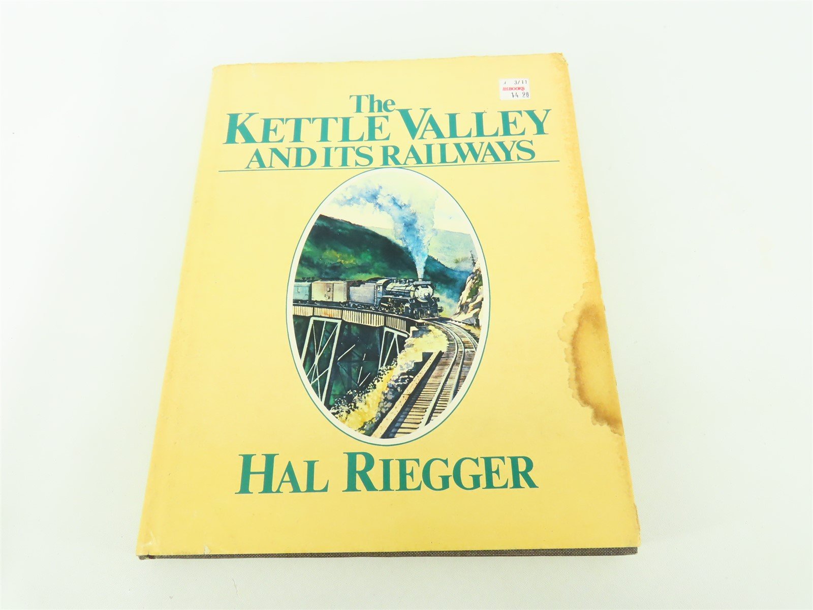 The Kettle Valley and Its Railways by Hal Riegger ©1981 HC Book