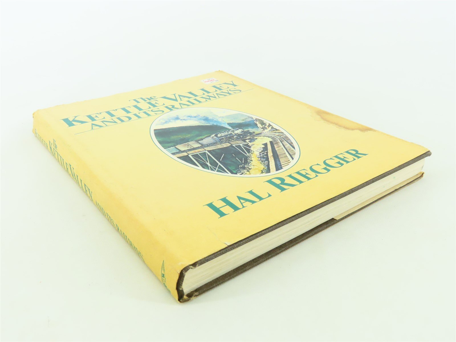 The Kettle Valley and Its Railways by Hal Riegger ©1981 HC Book