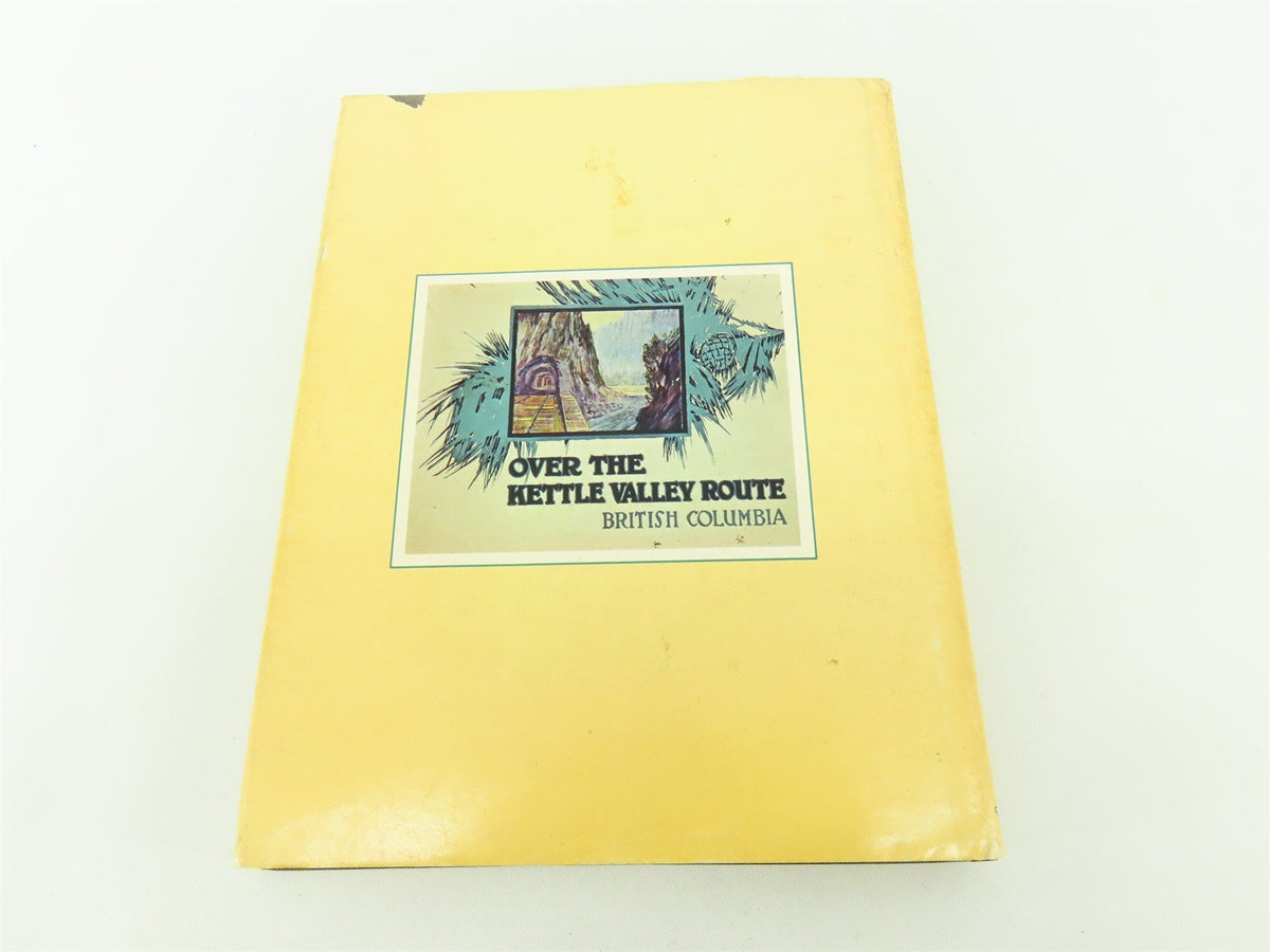 The Kettle Valley and Its Railways by Hal Riegger ©1981 HC Book