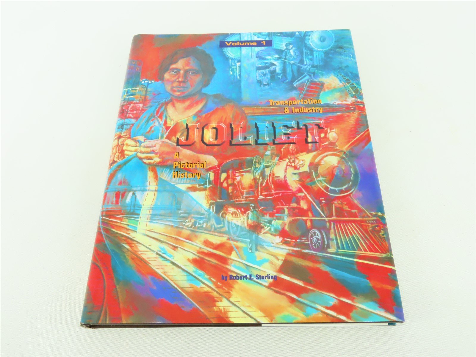 Joliet Transportation & Industry by Robert E. Sterling ©1997 HC Book