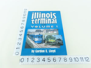 Morning Sun: Illinois Terminal in Color, Vol. 1 by Gordon E Lloyd ©1998 HC Book