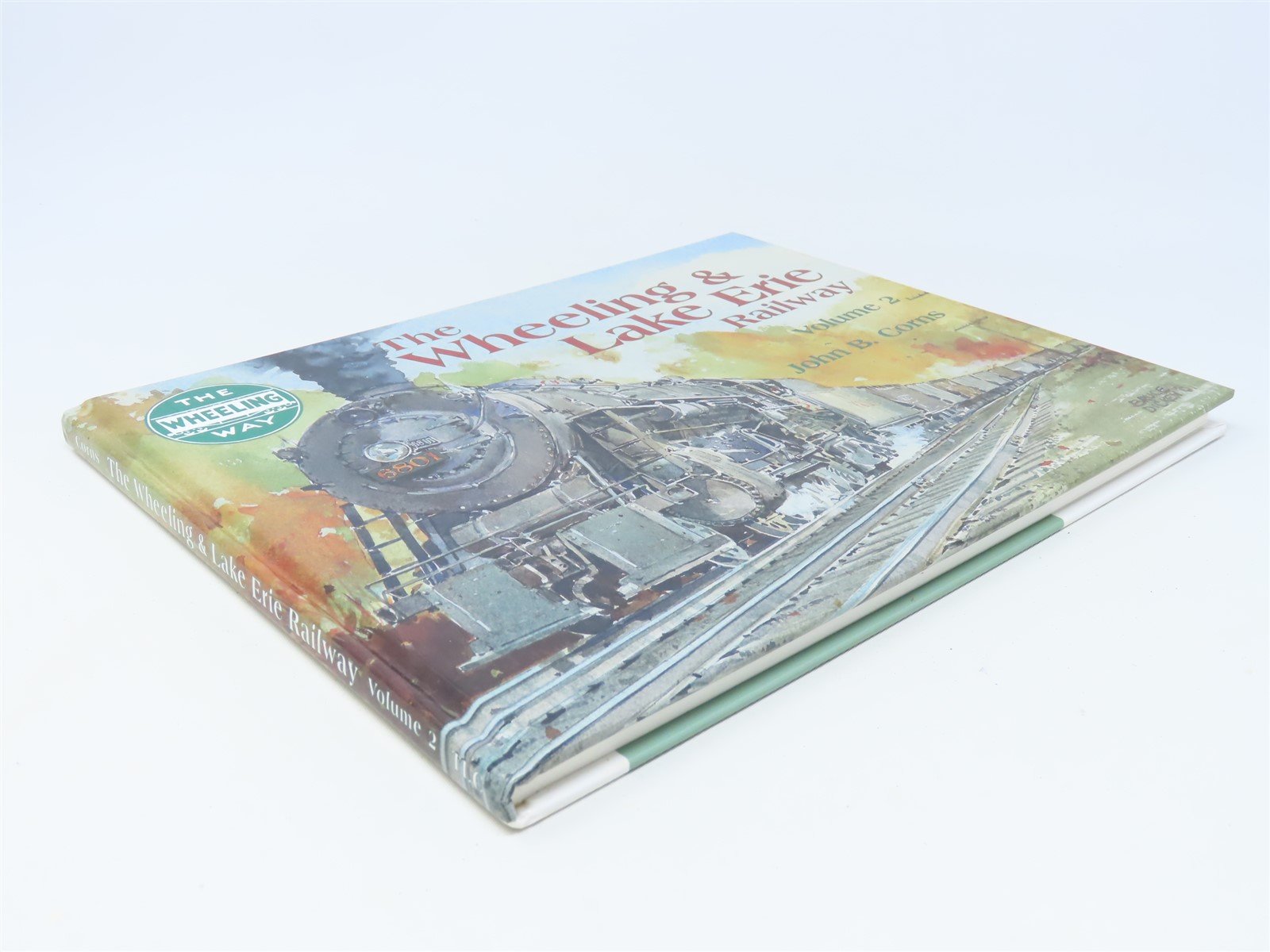 The Wheeling & Lake Erie Railway Vol.2 by John B Corns © 2002 HC Book