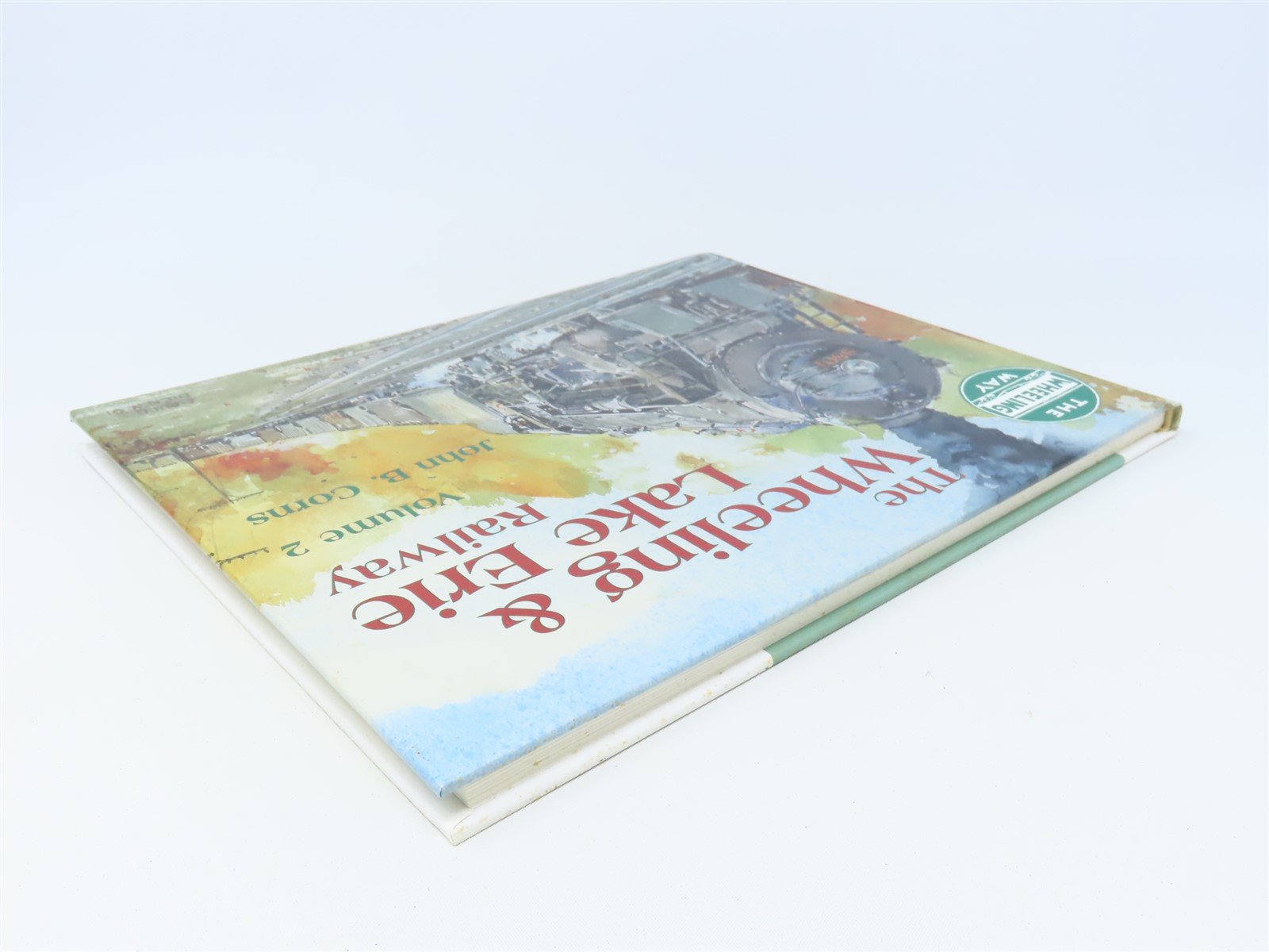 The Wheeling & Lake Erie Railway Vol.2 by John B Corns © 2002 HC Book