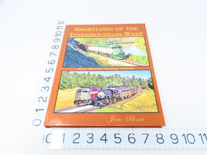 Shortlines Of The Intermountain West by Jim Shaw © 2016 HC Book