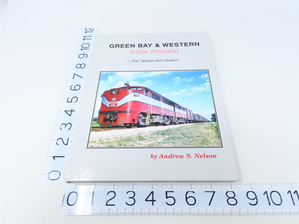 Green Bay &amp; Western Color Pictorial by Andrew S Nelson © 2003 HC Book