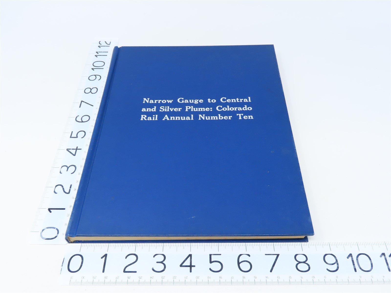 CRM Annual No. 10 Narrow Gauge to Central & Silver Plume by C.W. Hauck ©1972 HC