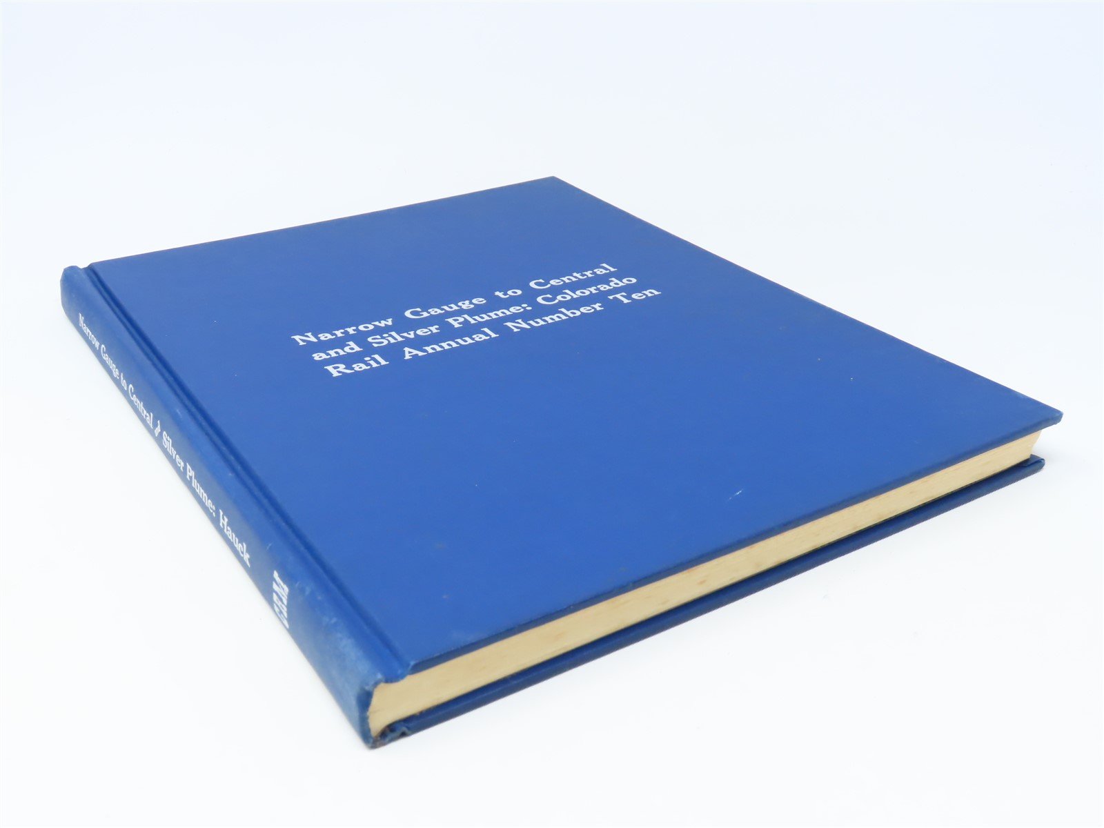 CRM Annual No. 10 Narrow Gauge to Central & Silver Plume by C.W. Hauck ©1972 HC