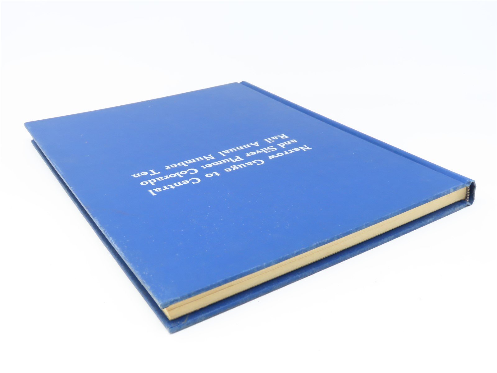 CRM Annual No. 10 Narrow Gauge to Central & Silver Plume by C.W. Hauck ©1972 HC