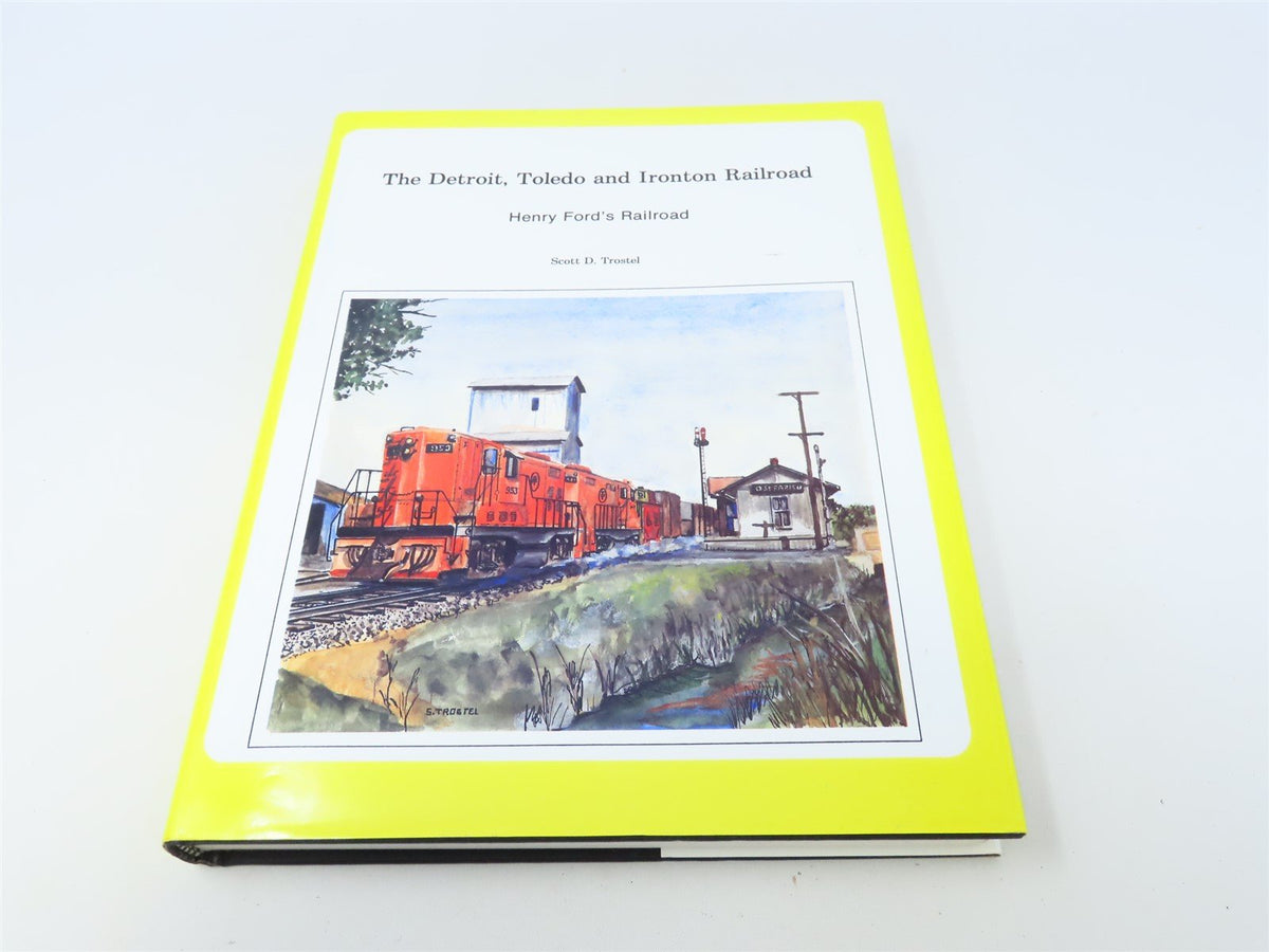 The Detroit, Toledo &amp; Ironton Railroad by Scott D Trostel ©1988 HC Book