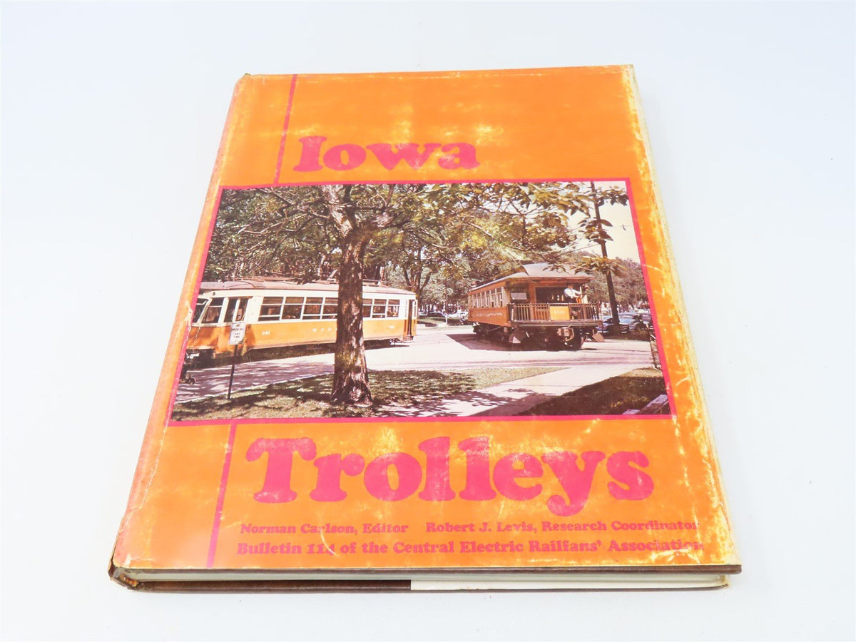 Iowa Trolleys CERA Bulletin 114 by Norman Carlson &amp; Robert J Levis ©1975 HC Book