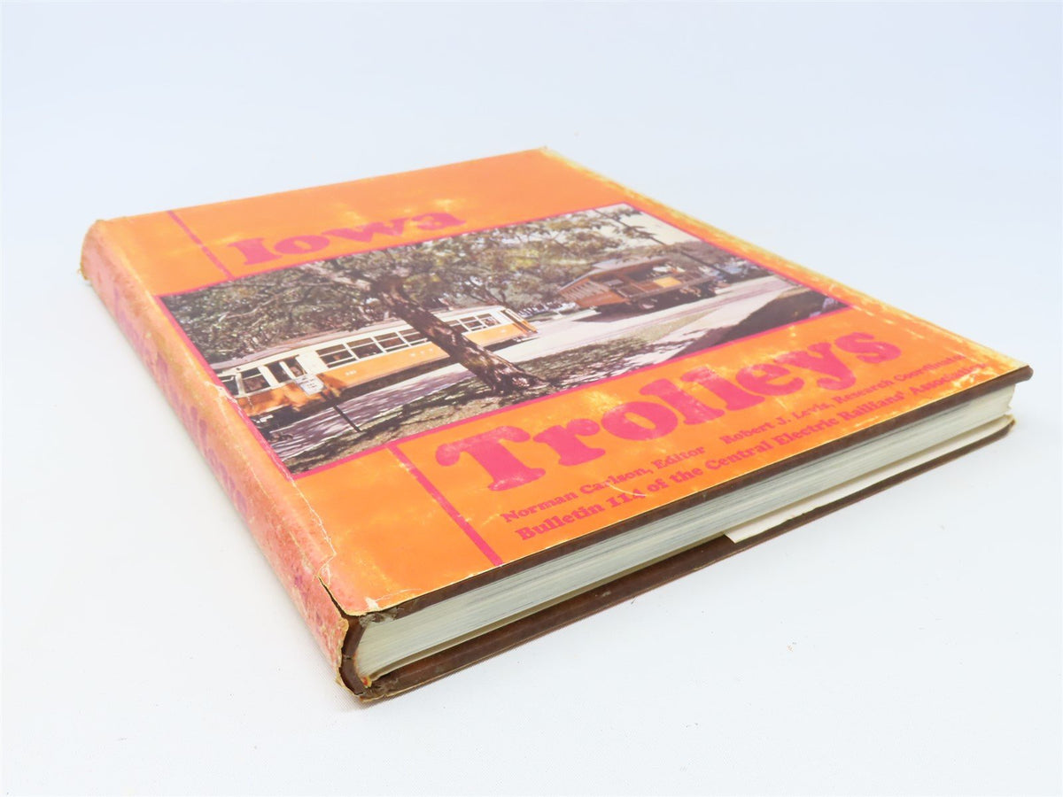 Iowa Trolleys CERA Bulletin 114 by Norman Carlson &amp; Robert J Levis ©1975 HC Book