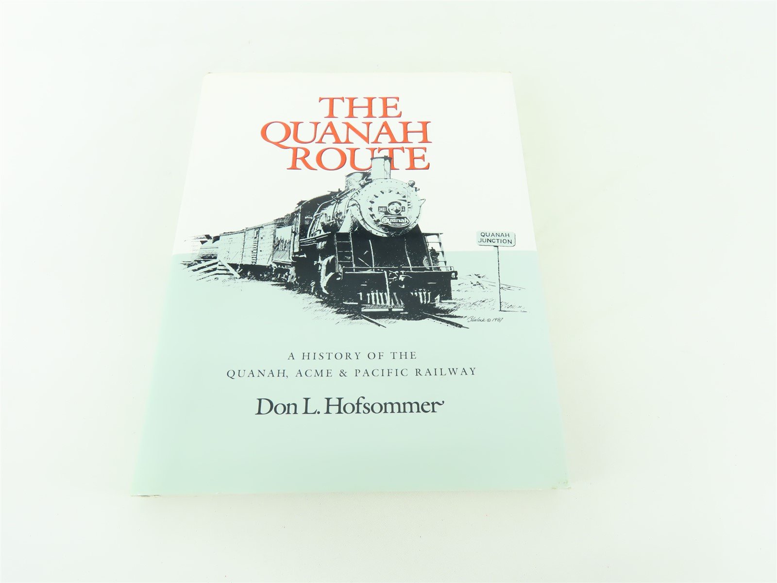 The Quanah Route by Don L. Hofsommer ©1991 HC Book