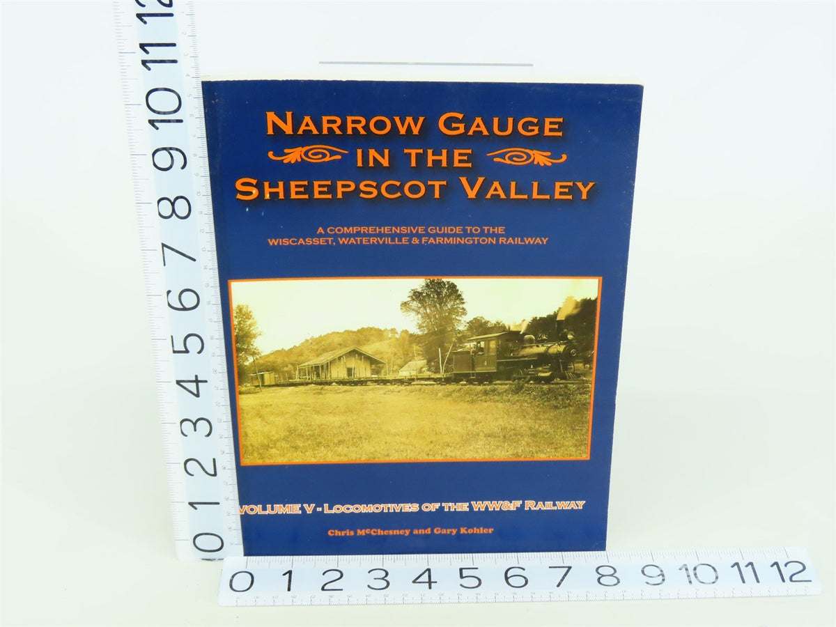 Narrow Gauge In The Sheepscot Valley Vol. 5 by McChesney &amp; Kohler ©2006 SC Book