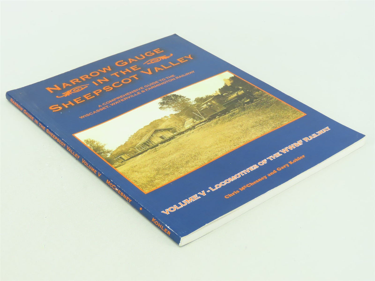 Narrow Gauge In The Sheepscot Valley Vol. 5 by McChesney &amp; Kohler ©2006 SC Book