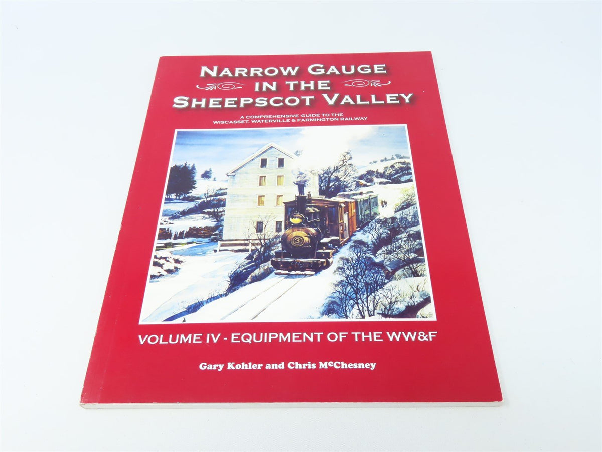 Narrow Gauge In The Sheepscot Valley Vol. 4 by McChesney &amp; Kohler ©2004 SC Book