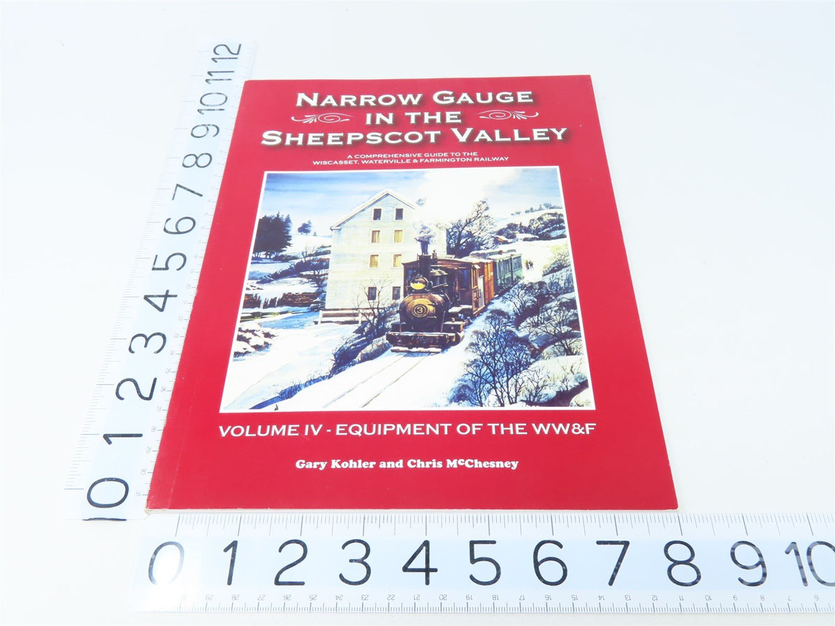 Narrow Gauge In The Sheepscot Valley Vol. 4 by McChesney &amp; Kohler ©2004 SC Book