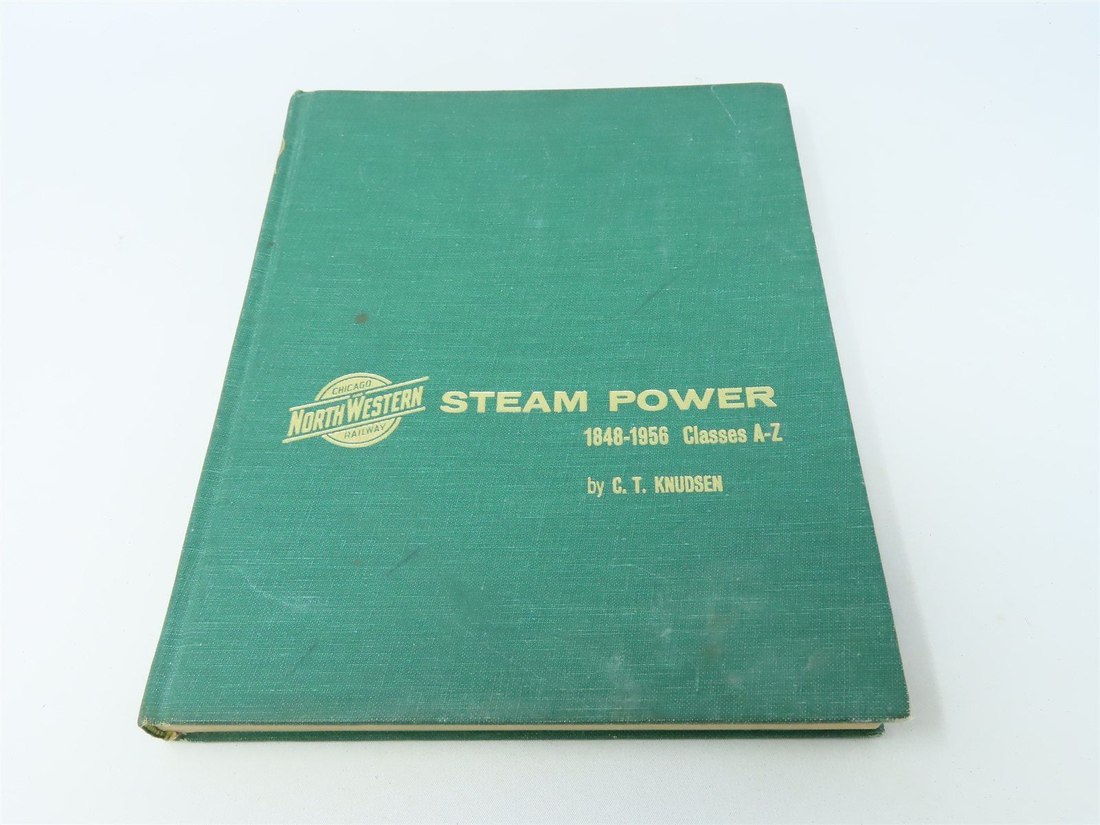 Steam Power 1848-1956 Classes A-Z by Charles T Knudsen ©1965 HC Book