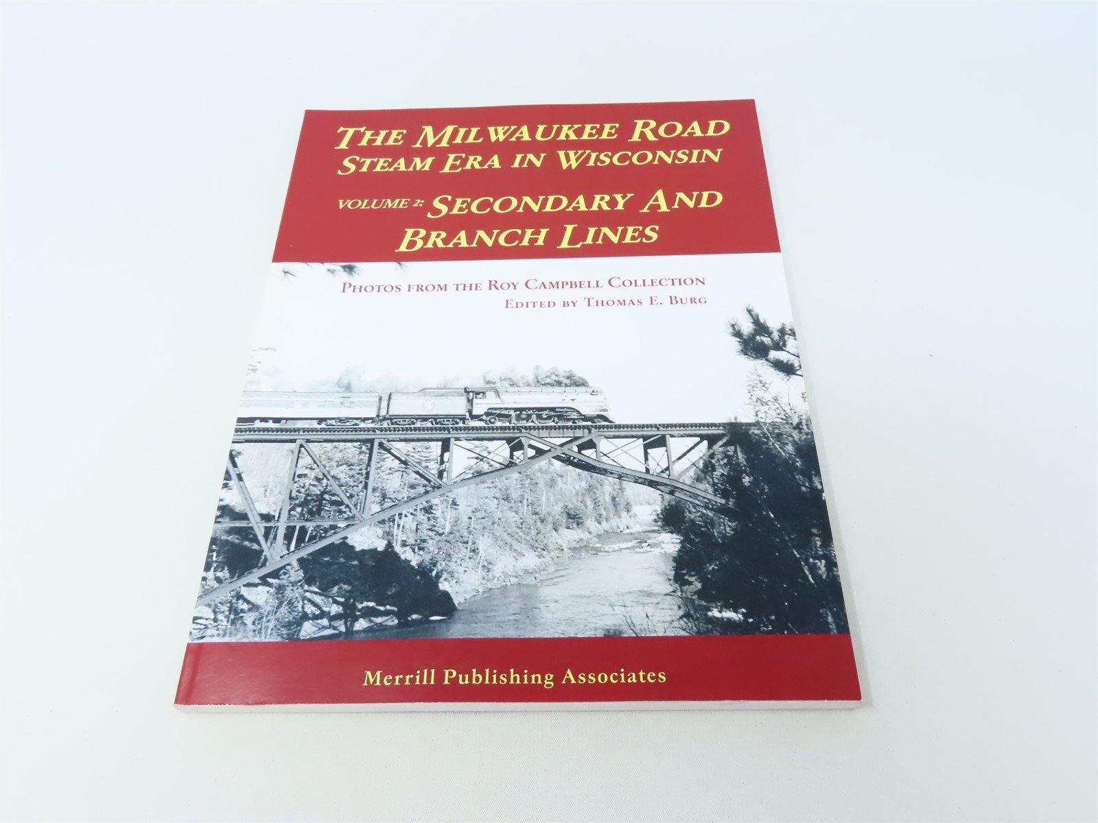 Milwaukee Road Steam Era in Wisconsin Vol. 2 by Thomas E Burg ©2013 SC Book