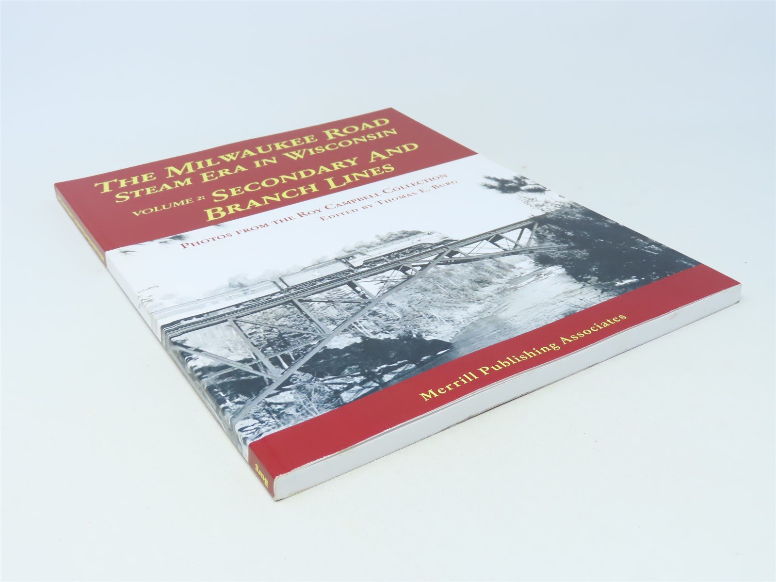 Milwaukee Road Steam Era in Wisconsin Vol. 2 by Thomas E Burg ©2013 SC Book