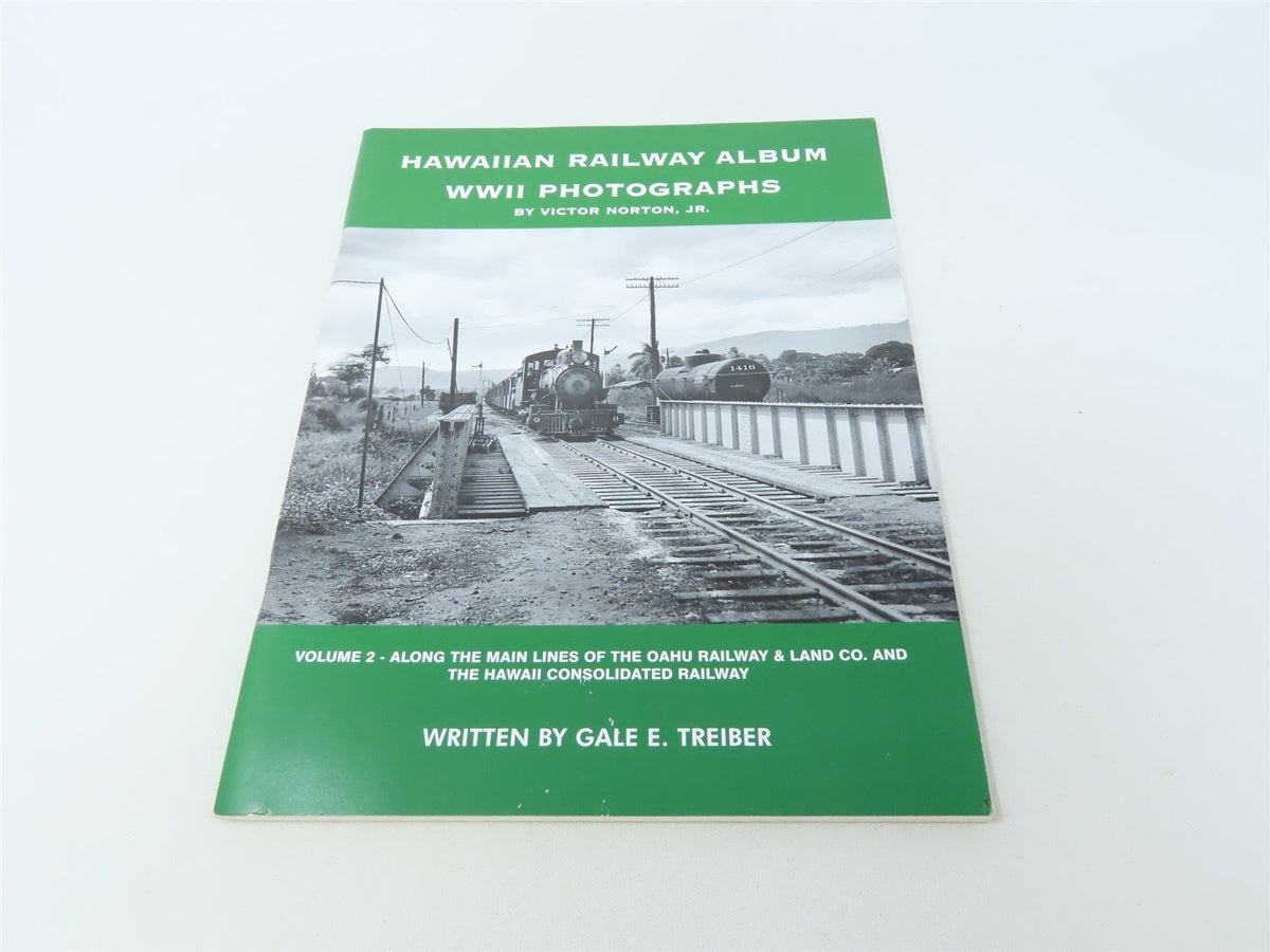 Hawaiian Railway Album World War II Photographs Vol 2 by G.E Treiber ©2005 SC BK