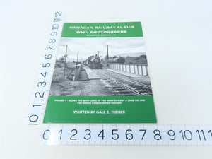 Hawaiian Railway Album World War II Photographs Vol 2 by G.E Treiber ©2005 SC BK