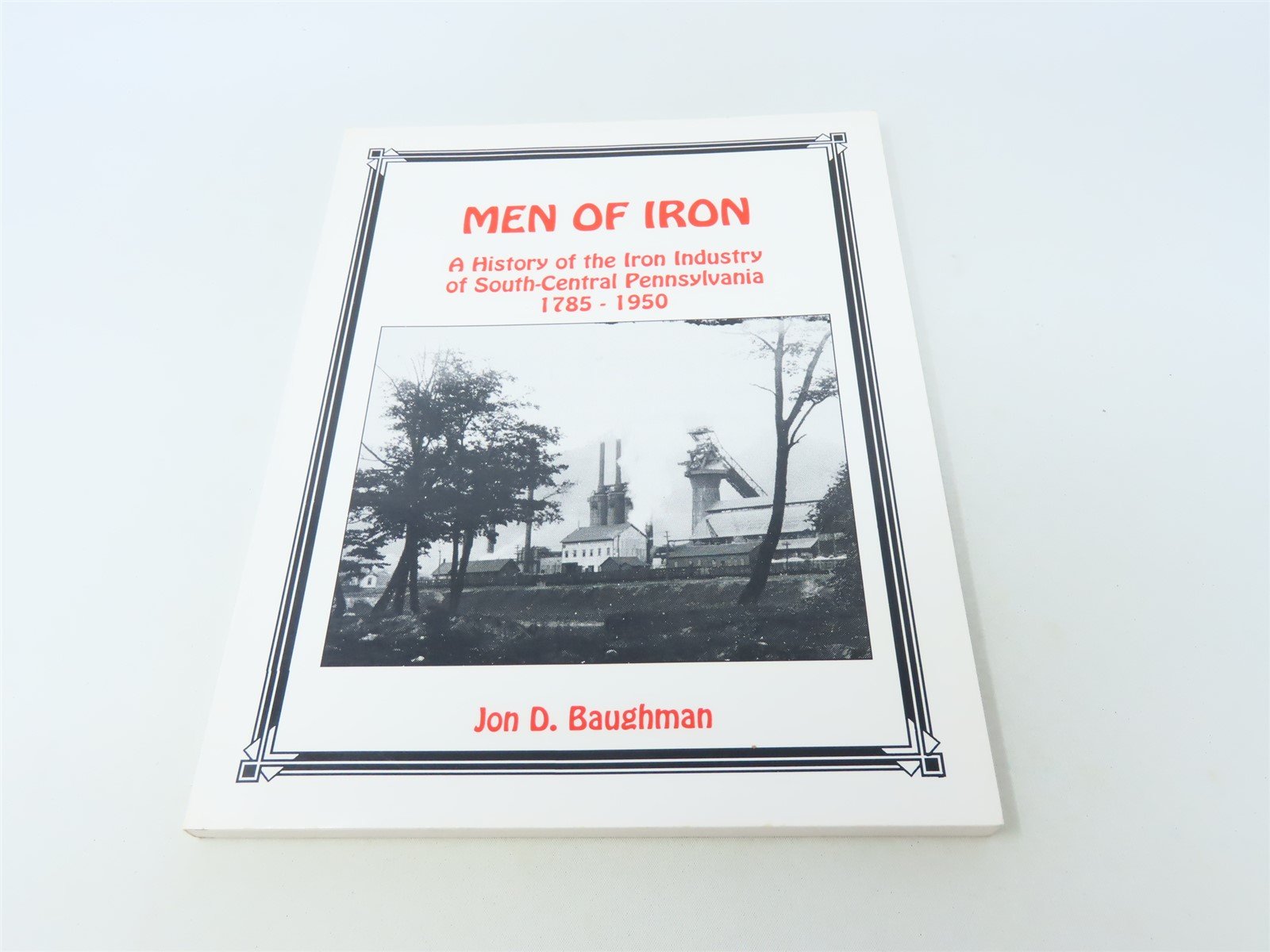 Men Of Iron by Jon D Baughman ©1998 SC Book