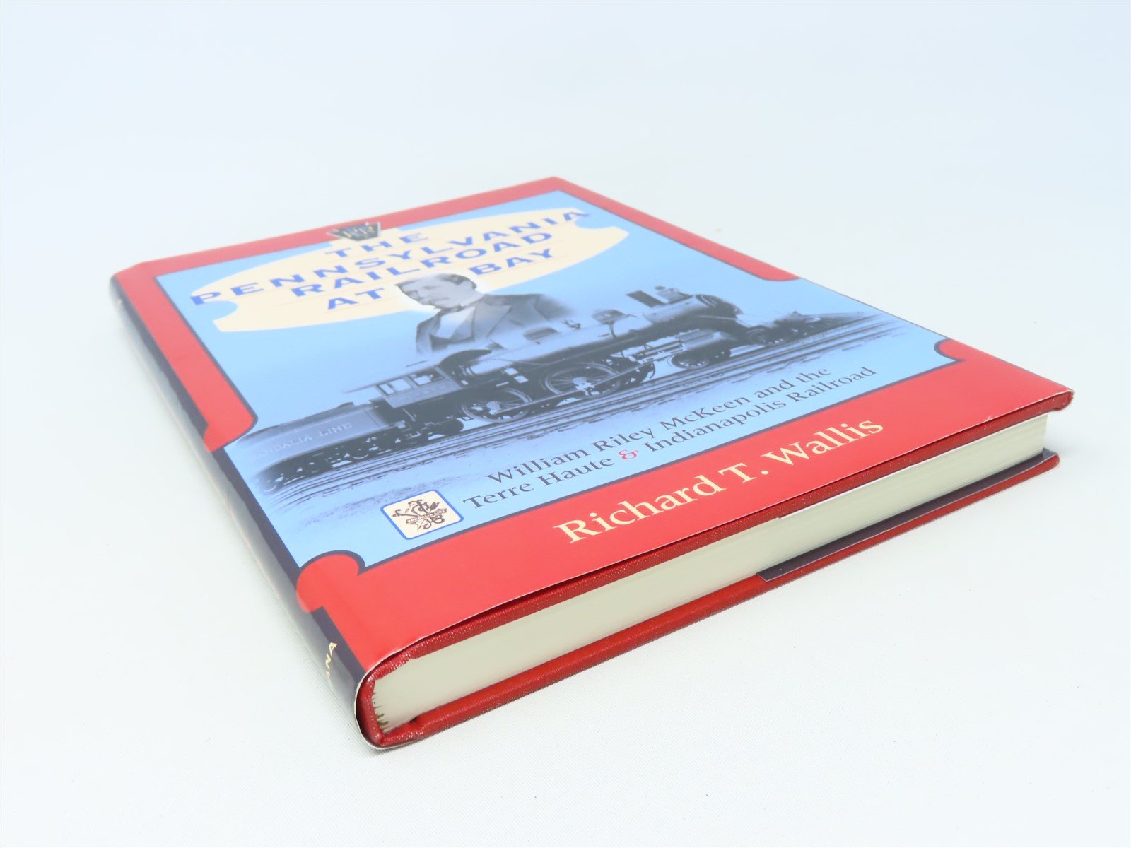 The Pennsylvania Railroad At Bay by Richard T Wallis ©2001 HC Book