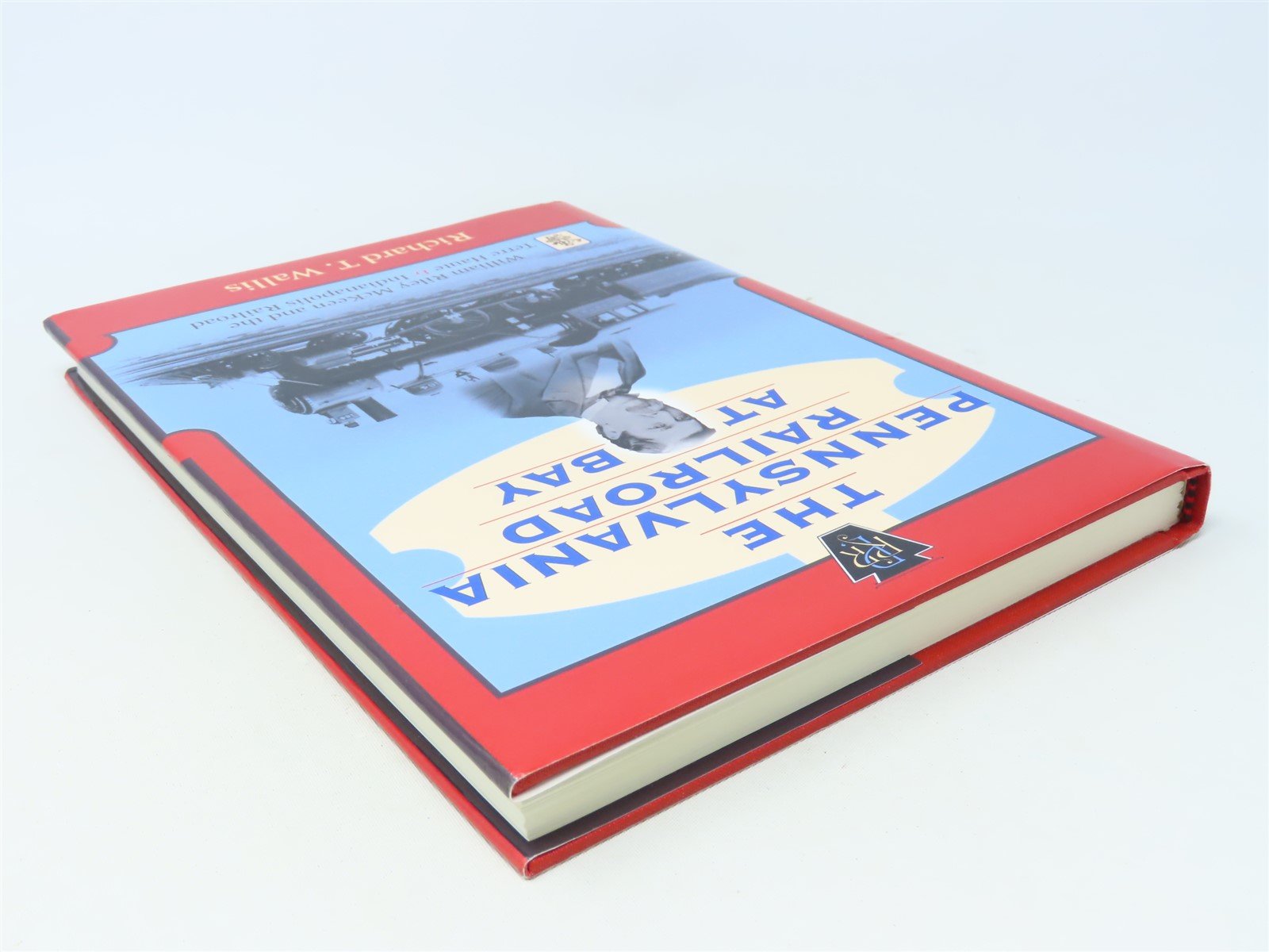 The Pennsylvania Railroad At Bay by Richard T Wallis ©2001 HC Book