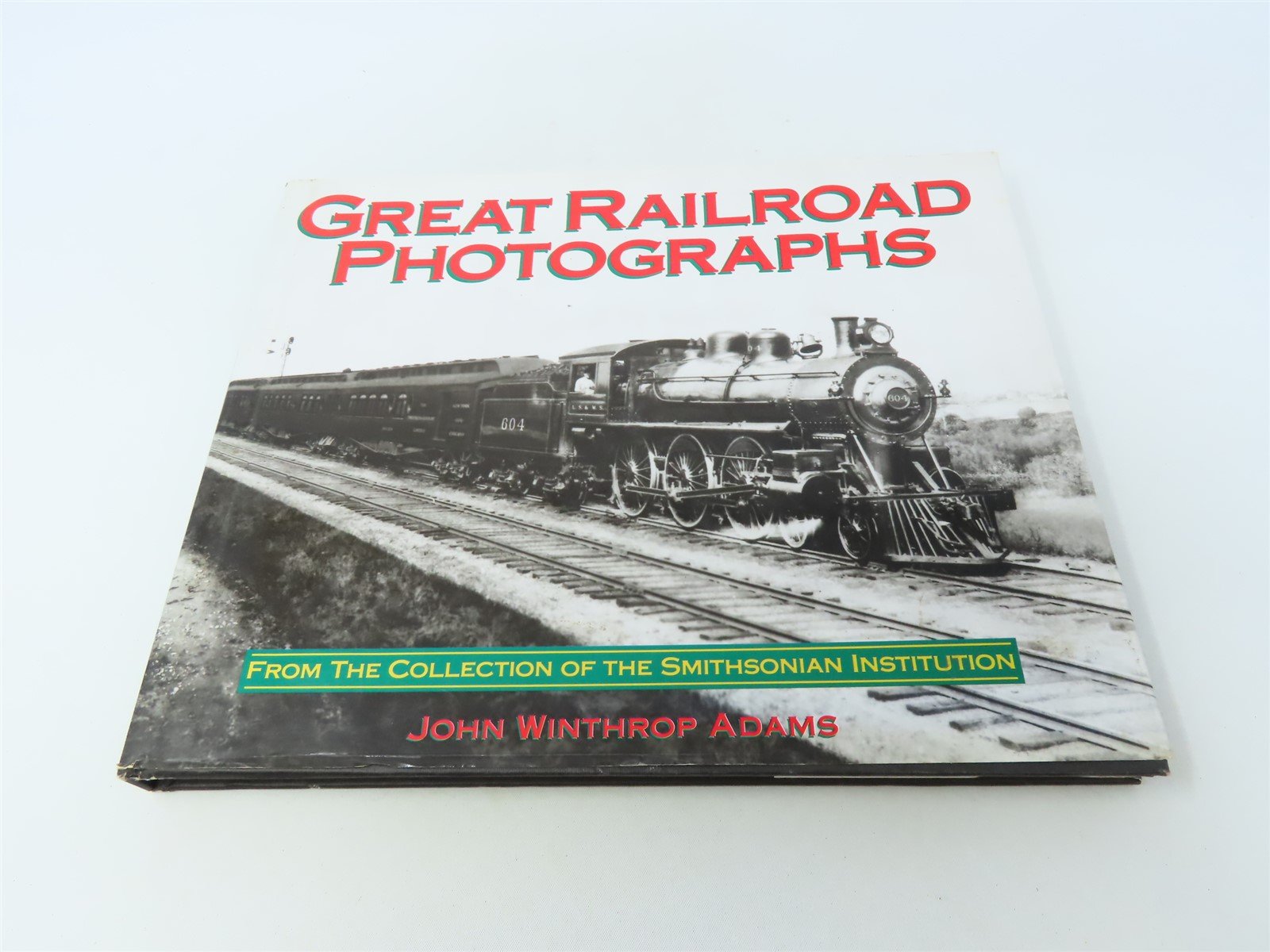 Great Railroad Photographs by John Winthrop Adams ©1994 HC Book