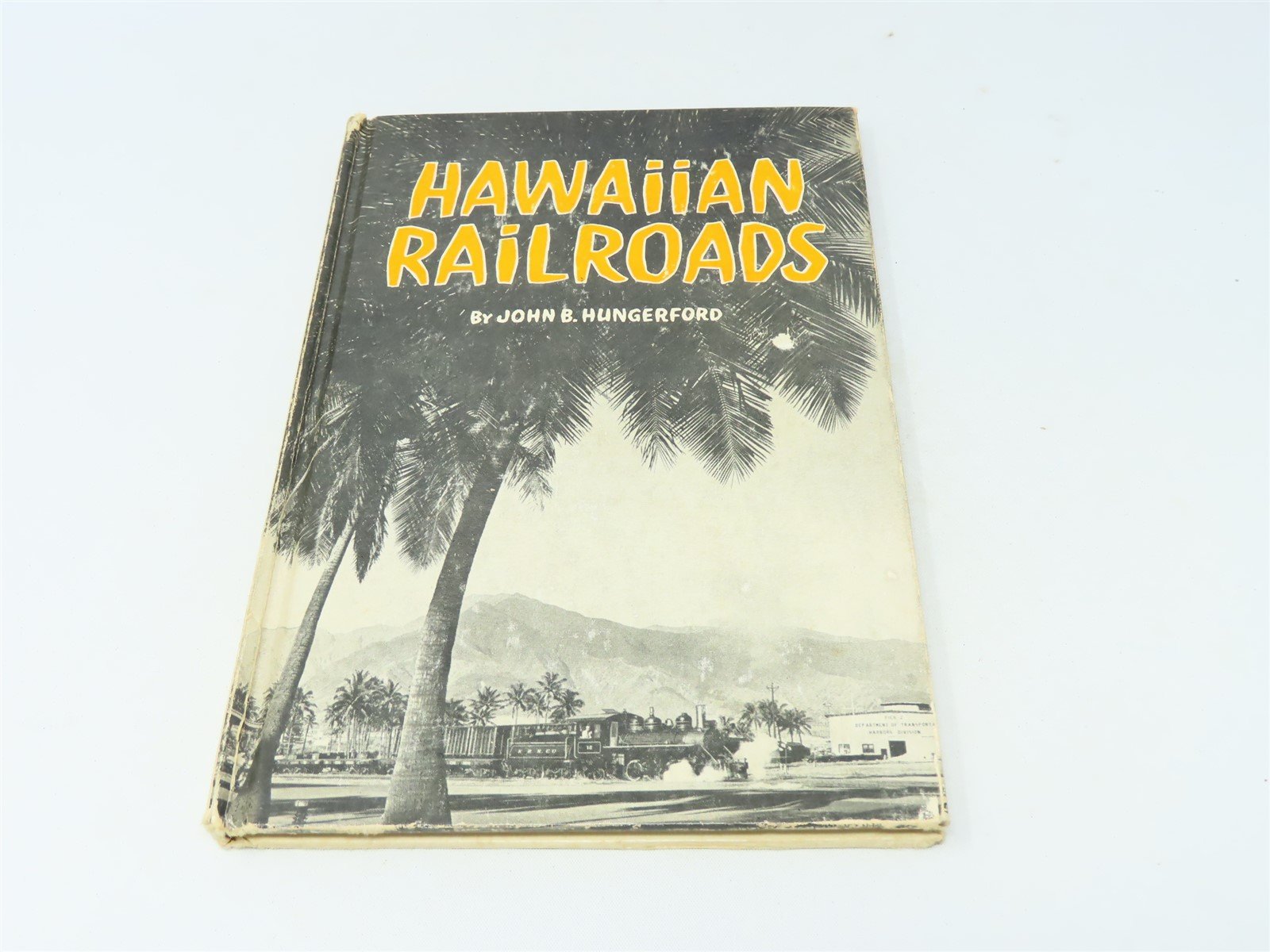 Hawaiian Railroads by John B Hungerford ©1963 HC Book