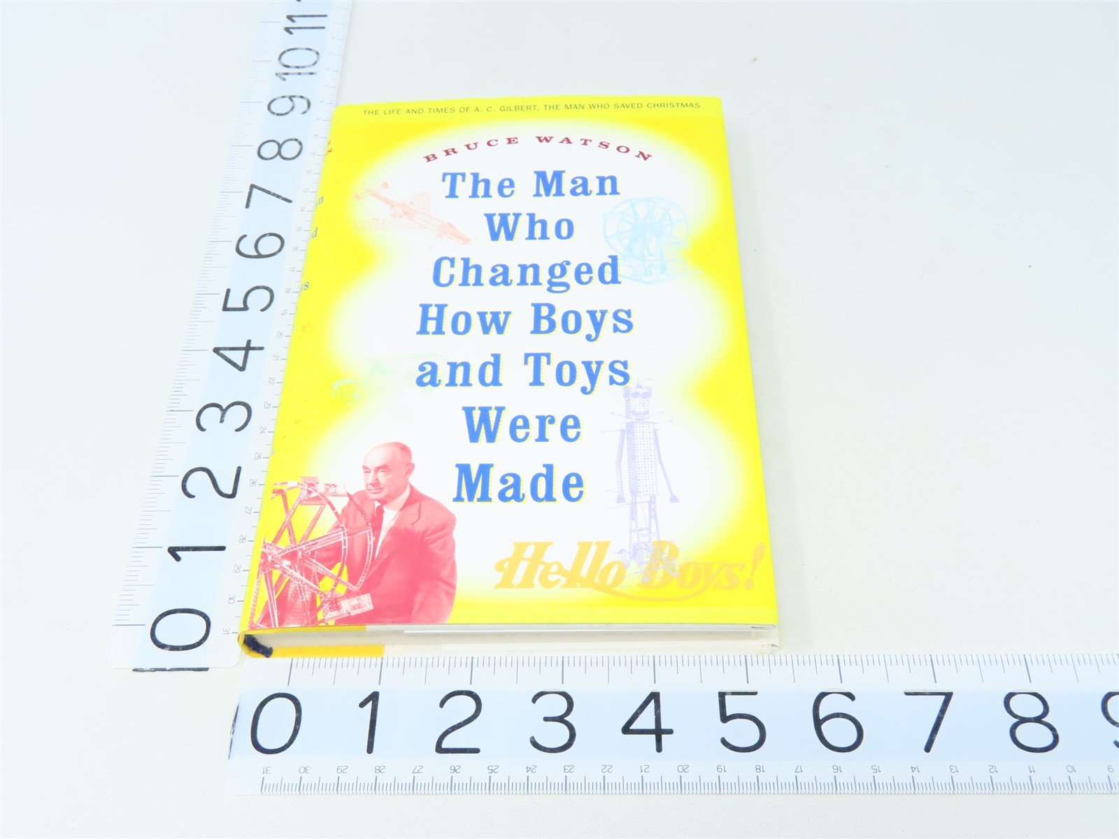 The Man Who Changed How Boys and Toys Were Made by Bruce Watson ©2002 HC Book